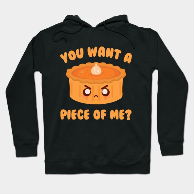 You Want A Piece Of Me Pumpkin Pie Hoodie by Daytone